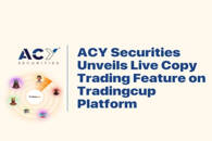 ACY Securities Unveils Live Copy Trading Feature on Tradingcup Platform, FX Empire
