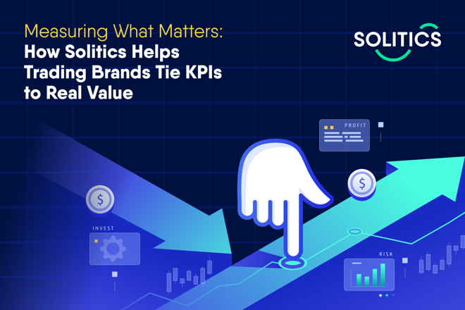 Measuring What Matters: How Solitics Helps Trading Brands Tie KPIs to Real Value. FX Empire