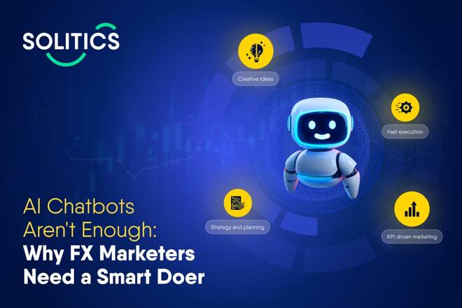 AI Chatbots Aren't Enough: Why FX Marketers Need a Smart Doer, by SOLITICS. FX Empire