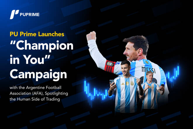 PU Prime Launches “Champion in You” Campaign with the Argentine Football Association, Lionel Messi and other Argentinian footbal players. FX Empire