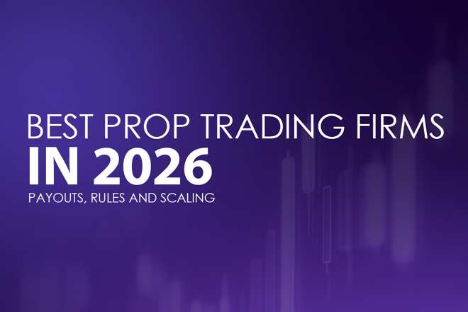 BEST PROP TRADING FIRMS IN 2026, Payouts, Rules and Scaling.