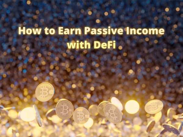 How To Earn Passive Income With Defi